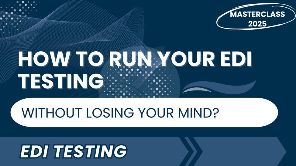 How to Run EDI Testing Without Losing Your Mind