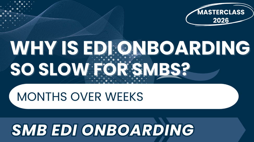 Why is EDI Onboarding So Slow for SMBs?