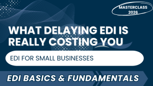 EDI for SMBs: How Delaying EDI Hurts Growth and Compliance