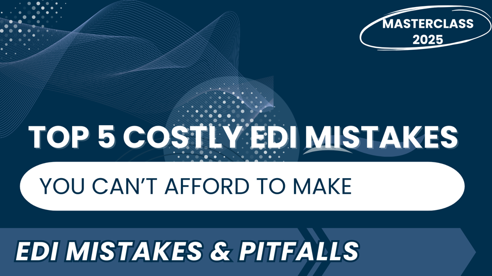 Top 5 Costly EDI Mistakes You Can't Afford to Make