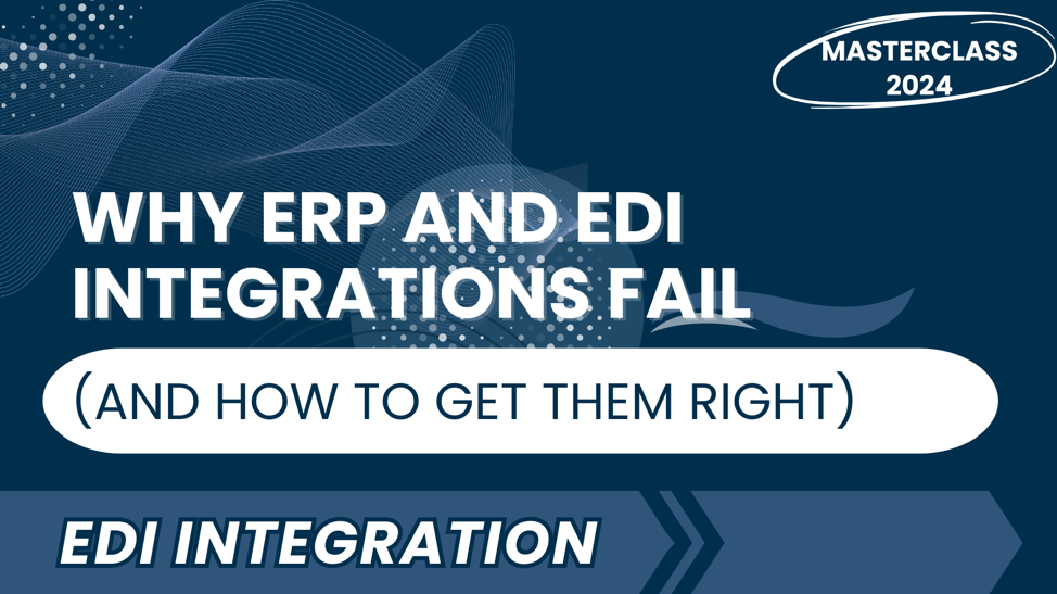 Why ERP and EDI Integrations Fail (and How to Get Them Right)